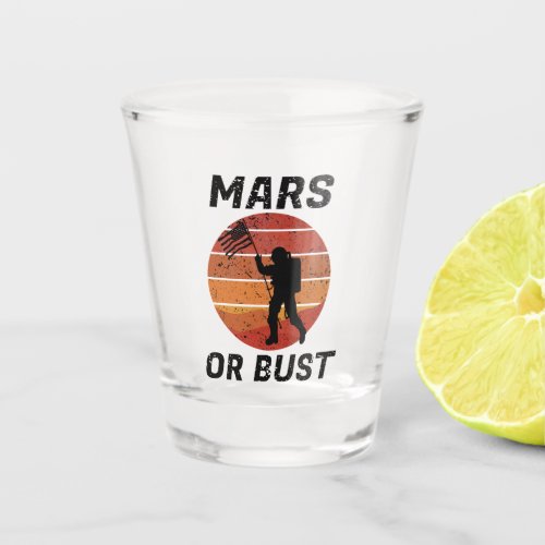 Mars or Bust Shot Glass
