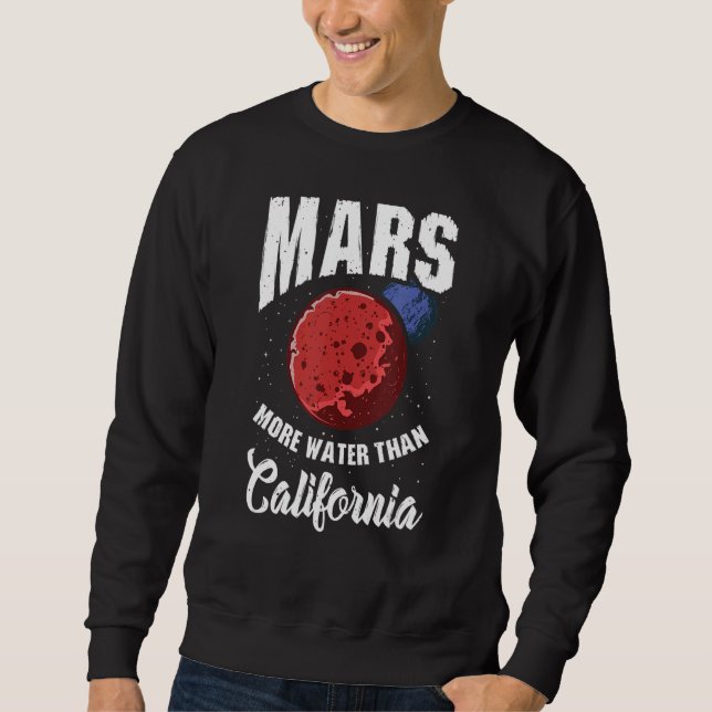 Mars Water Planet Astronomy Science Mars Sweatshirt (Front)
