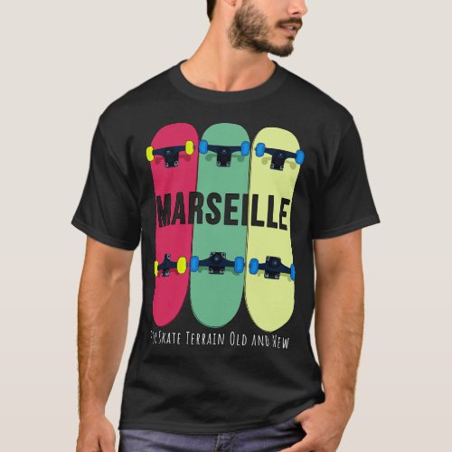 Marseille for Skate Terrain Old and New Skateboard T_Shirt