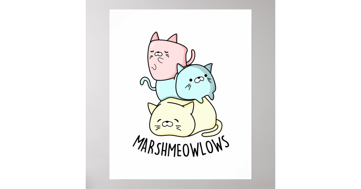 Marsh Meow Lows Cute Cat Marshmallow Pun Poster Zazzle Com