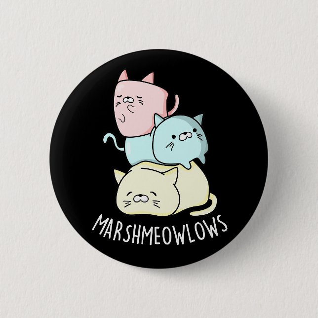 Marsh-meow-lows Funny Cat Marshmallow Pun Dark BG Button (Front)