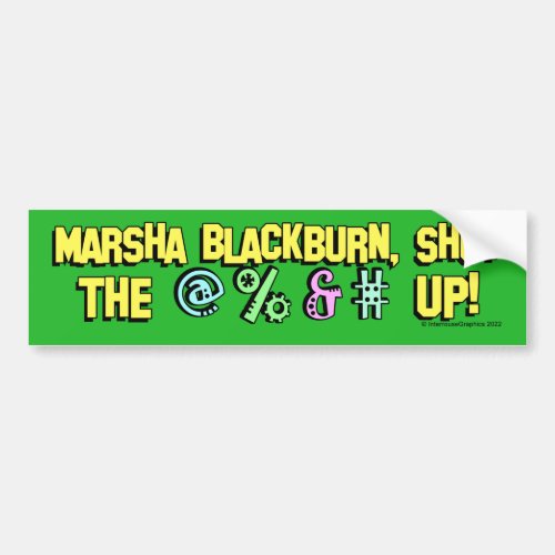 Marsha Blackburn  shut the  up Bumper Sticke Bumper Sticker