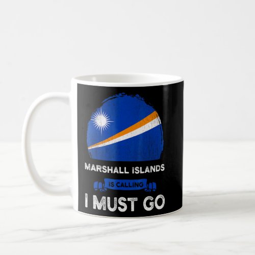 Marshall Islands Is Calling I Must Go Marshallese  Coffee Mug