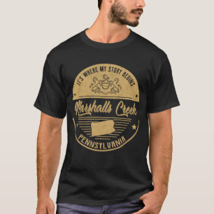 Marshalls Creek Pennsylvania It's Where my story b T-Shirt