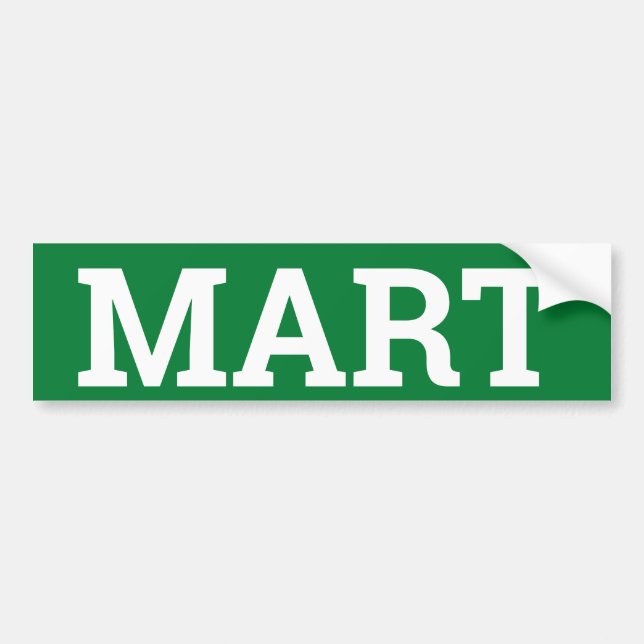 MART sign/sticker/MAGNET Bumper Sticker (Front)