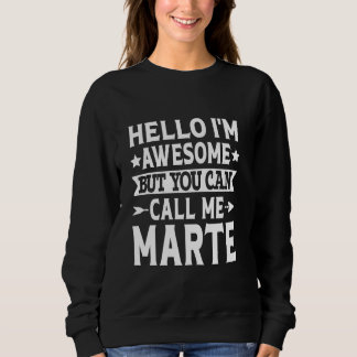 Marte Surname Call Me Marte Family Team Last Name  Sweatshirt
