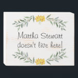 Martha Stewart wooden box sign<br><div class="desc">For those not so Martha Stewart types,  this is the perfect saying.  Martha Stewart doesn't live here wooden sign!  Hang over your kitchen sink or stove.</div>