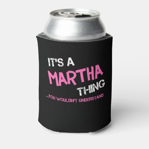 Martha thing you wouldnt understand can cooler