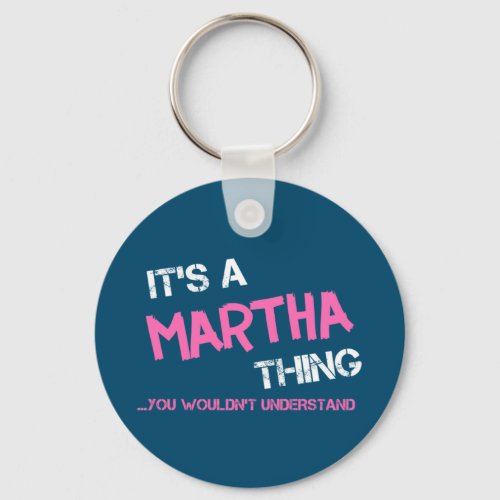 Martha thing you wouldnt understand keychain