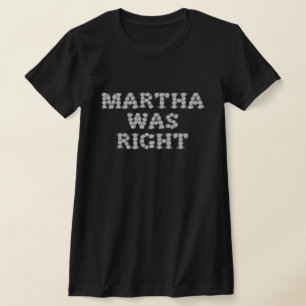 Martha Was Right White Roses T-Shirt