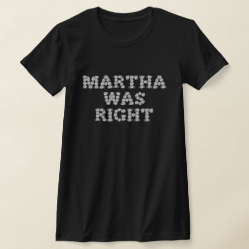 Martha Was Right White Roses T_Shirt
