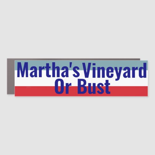 Marthas Vineyard or Bust Car  Car Magnet