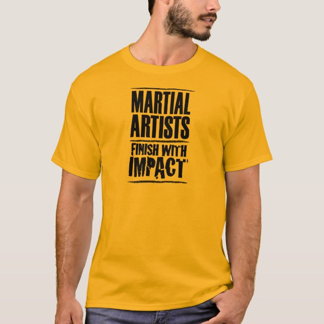 Martial Artists Finish with Impact T-Shirt (Front)