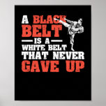 Martial Arts A black belt is a white Poster<br><div class="desc">Whether you practice Brazilian Jiu-Jitsu,  Karate,  Taekwondo,  Kendo,  Aikido,  Krav Maga,  Muay Thai or Judo,  this martial arts t-shirt will inspire you to keep training.</div>