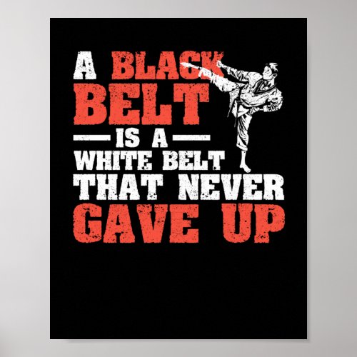 Martial Arts A black belt is a white Poster