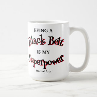 Martial Arts Black Belt is my Superpower Coffee Mug
