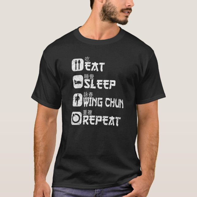 Martial Arts Chinese Kung Fu Eat Sleep Wing Chun R T-Shirt (Front)