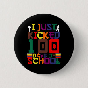 Martial Arts I Just Kicked 100 Days Of School Kara Button