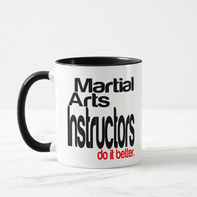 Martial Arts Instructors Do It Better Mug (Left)