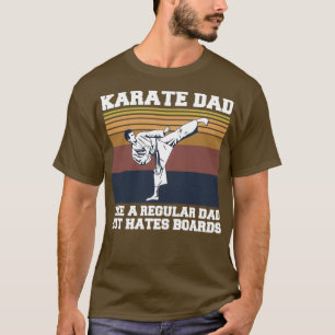 Martial Arts Karate Quote for a Karate Dad T-Shirt
