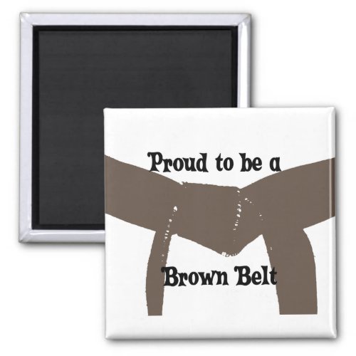 Martial Arts Proud to be a Brown Belt Magnet