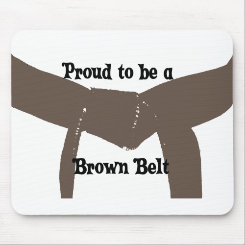 Martial Arts Proud to be a Brown Belt Mouse Pad