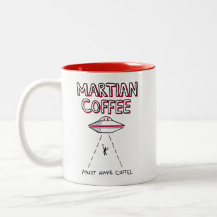 Martian Coffee Mug - Must Have Coffee