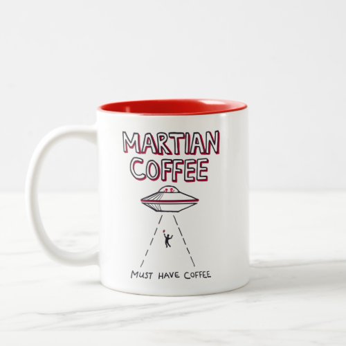 Martian Coffee Mug _ Must Have Coffee