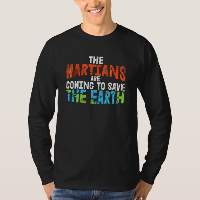 Martians Coming To Save Earth Conservation Planet  T-Shirt (Front)
