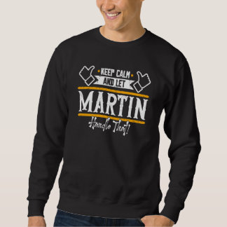 Martin Keep Calm and let Martin handle that Sweatshirt