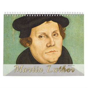 Martin Luther Calendar: Portraits, Life, Monuments Calendar