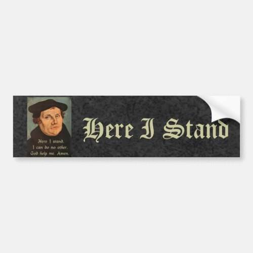 Martin Luther  Here I Stand Quotation Bumper Sticker