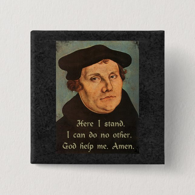 Martin Luther  Here I Stand Quotation Button (Front)