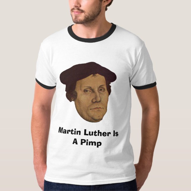 Martin Luther Is A Pimp T-Shirt (Front)