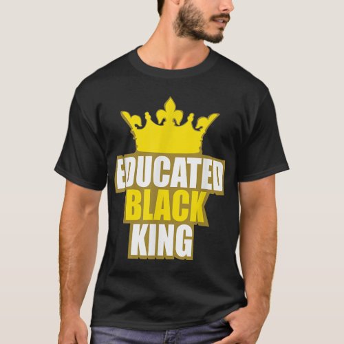 Martin Luther King Jr Day Educated Black King Shi T_Shirt