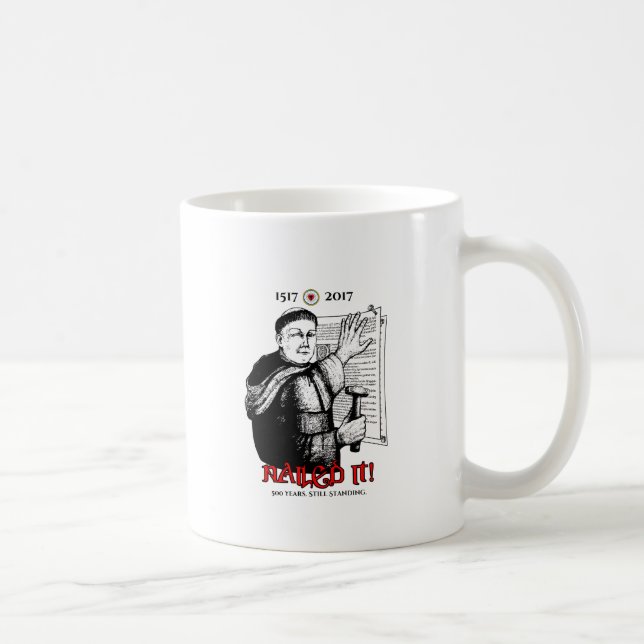 Martin Luther Nailed It! Coffee Mug (Right)