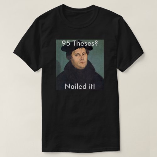 Martin Luther Nailing it T_Shirt