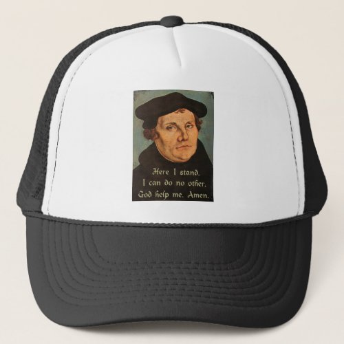 Martin Luther Quotation Here I Stand 95 Theses Trucker Hat