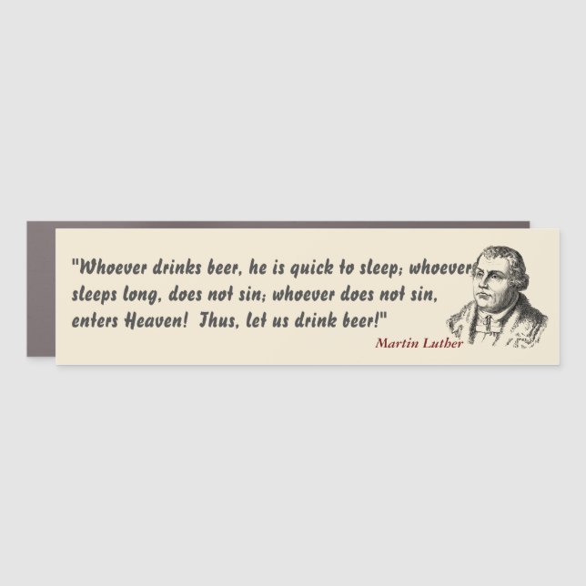 Martin Luther Quote On Beer Drinkers Car Magnet (Front)