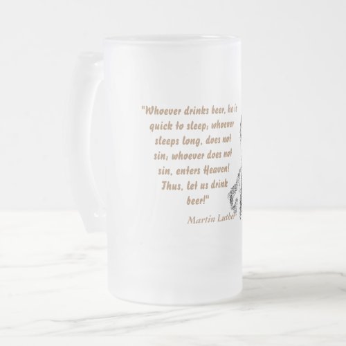 Martin Luther Quote On Beer Drinkers Frosted Glass Beer Mug
