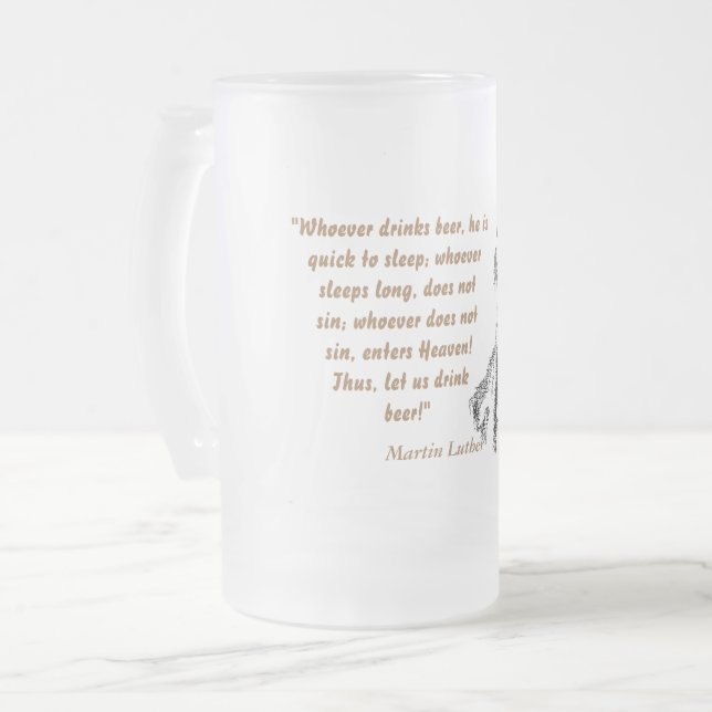 Martin Luther Quote On Beer Drinkers Frosted Glass Beer Mug (Front Left)