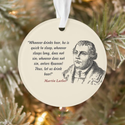Martin Luther Quote On Beer Drinkers Ornament