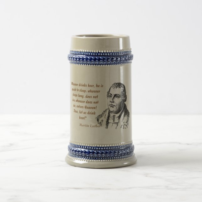 Martin Luther Quote On Beer Drinkers Stein (Center)