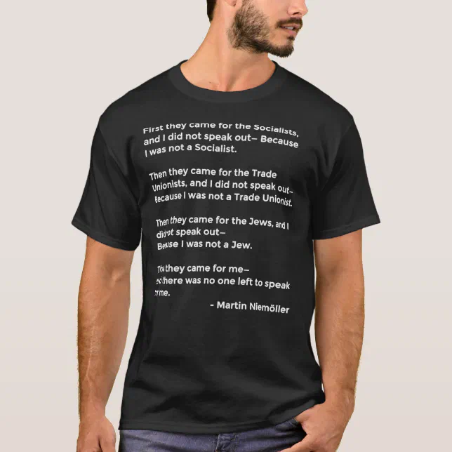 Martin Niemoller Quote - First They Came Classic T T-Shirt | Zazzle