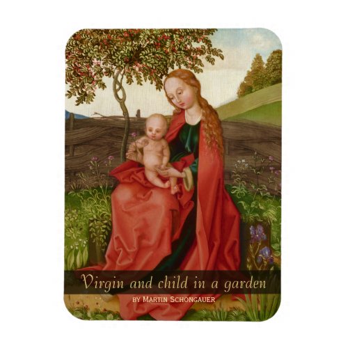 Martin Schongauer CC0942 Virgin and child garden Magnet