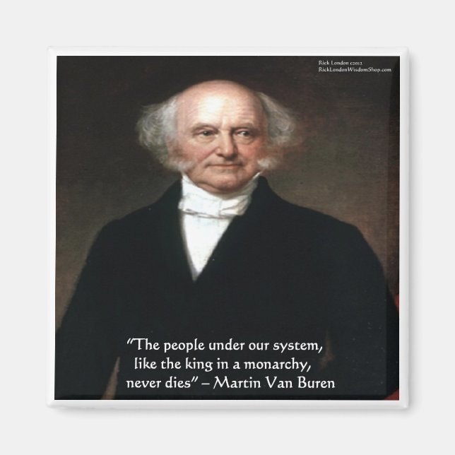 Martin Van Buren "Americans Live" Wisdom Gifts Magnet (Front)