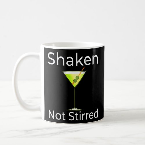 Martini Shaken Not Stirred Cocktail Glass Happy Ho Coffee Mug