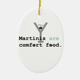 Martinis are Comfort Food Ceramic Ornament
