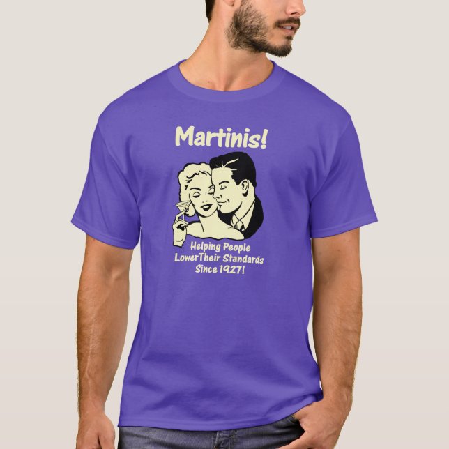 Martinis! Helping Men Lower Their Standards Since T-Shirt (Front)