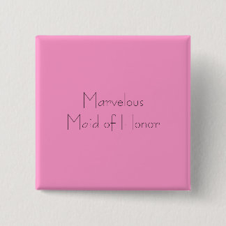 Marvelous Maid of Honor Pinback Button